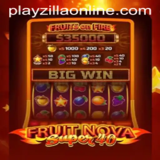 Discover the Thrills of FruitNovaSuper40 on PlayZilla
