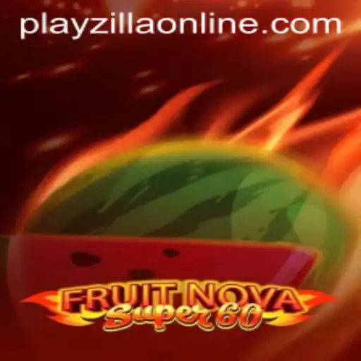 Exploring the Thrilling World of FruitNovaSuper60 on PlayZilla