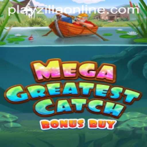 Discover the Thrills of MegaGreatestCatchBonusBuy on PlayZilla